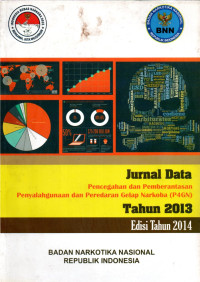 Image of Jurnal Data : Pencegahan dan pemberantasan penyalahgunaan dan peredaran gelap narkoba (P4GN) Tahun 2013 Edisi Tahun 2014