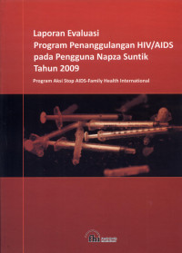 Image of Laporan Evaluasi Program Penanggulangan HIV/AIDS pada Pengguna Napza Suntik Tahun 2009