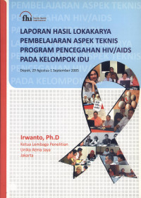 Image of Laporan Hasil Lokakarya Pembelajaran Aspek Teknis Program Pencegahan HIV/AIDS Pada Kelompok IDU
