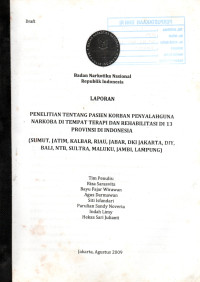 Image of LAPORAN : PENELITIAN TENTANG PASIEN KORBAN PENYALAHGUNA NARKOBA DI TEMPAT TERAPI DAN REHABILITASI DI 13 PROVINSI DI INDONESIA (SUMUT; JATIM, KALBAR, RIAU, JABAR, DKI JAKARTA, DIY, BALI, NTB, SULTRA, MALUKU, JAMBI, LAMPUNG)