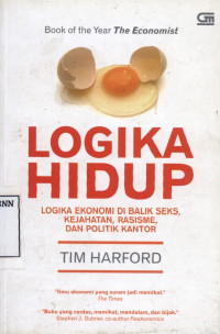 Image of Logika hidup : logika ekonomi di balik seks, kejahatan, rasisme, dan politik kantor