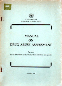 Image of MANUAL ON DRUG ABUSE ASSESSMENT (Part One : Use of Data Which can be Obtained from Institution and Agencies