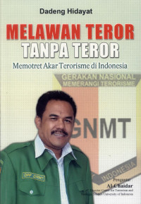 Image of Melawan Teror Tanpa Teror Memotret Akar Terorisme di Indonesia