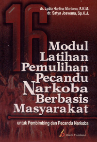 Image of 16 modul latihan pemulihan pecandu narkoba berbasis masyarakat : Untuk pembimbing dan pecandu narkoba