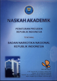 Image of Naskah Akademik Peraturan Presiden Republik Indonesia Tentang Badan Narkotika Nasional Republik Indonesia