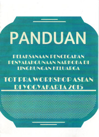 Image of PANDUAN : PELAKSANAAN PENCEGAHAN PENYALAHGUNAAN NARKOBA DI LINGKUNGAN KELUARGA : TOT PRA WORKSHOP ASEAN DI YOGYAKARTA 2015