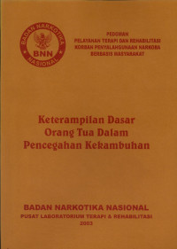 Image of Pedoman Pelayanan Terapi Dan Rehabilitasi Korban Penyalahgunaan Narkoba Berbasis Masyarakat, Kterampilan Dasar Orang Tua Dalam Pencegahan Kekambuhan