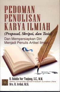 Image of Pedoman penulisan karya Ilmiah : proposal, skirpsi, dan tesis dan mempersiapkan diri menjadi penulis artikel ilmiah