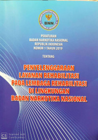 Image of Peraturan badan narkotika nasional republik Indonesia nomor 1 tahun 2019 tentang penyelanggaraan layanan rehabilitasi pada lembaga rehabilitasi di lingkungan badan narkotika nasional