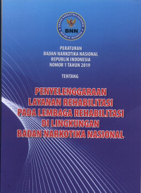 Image of Penyelenggaraan Layanan Rehabilitasi Pada Lembaga Rehabilitasi Di Lingkungan Badan Narkotika Nasional
