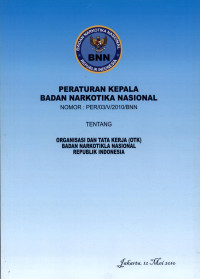 Image of Peraturan Kepala Badan Narkotika Nasional Nomor 03 Tahun 2010 Tentang Organisasi dan Tata Kerja (OTK) Badan Narkotika Nasional Republik Indonesia