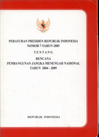 Image of Peraturan Presiden Republik Indonesia Nomor 7 Tahun 2005 Tentang Rencana Pembangunan Jangka Menengah Nasional 2004-2009