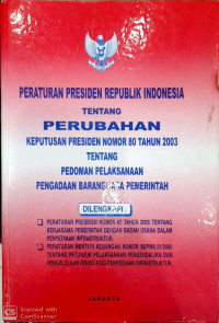 Image of Peraturan Presiden Republik Indonesia tentang perubahan keputusan presiden nomor 80 tahun 2003 tentang pedoman pelaksanaan pengadaan barang/jasa pemerintahan