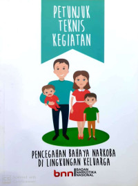 Image of Petunjuk teknis kegiatan : pencegahan bahaya narkoba di lingkungan keluarga