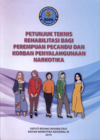 Image of Petunjuk Teknis Rehabilitasi Bagi Perempuan Pecandu Dan Korban Penyalahgunaan Narkotika