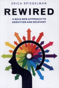 Image of Rewired : A bold new approach to addiction and recovery