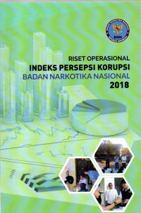 Image of Riset Operasional Indeks persepsi korupsi Badan Narkotika Nasional 2018