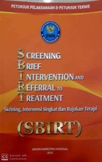 Image of Petunjuk pelaksanaan dan petunjuk teknis screening brief intervention and referral to treatment (SBIRT) : skrining, intervensi dan rujukan terapi
