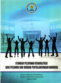 Image of STANDAR PELAYANAN REHABILITASI BAGI PECANDU DAN KORBAN PENYALAHGUNAAN NARKOBA
